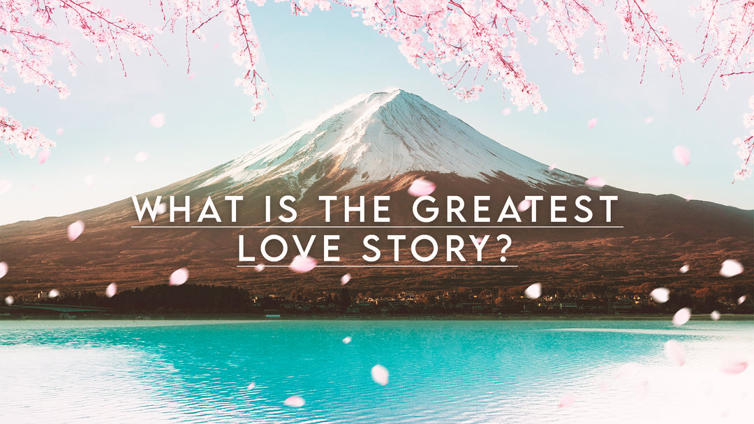 Have you read the greatest love story ever written?